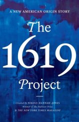 kniha The 1619 Project A New American Origin Story, WH Allen 2021