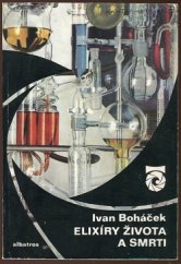 kniha Elixíry života a smrti O chemii a chemicích, Albatros 1977