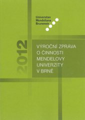 kniha Výroční zpráva o činnosti Mendelovy univerzity v Brně 2012, Mendelova univerzita v Brně 2013