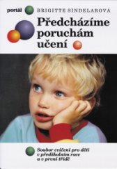 kniha Předcházíme poruchám učení Soubor cvičení pro děti v předškolním roce a v první třídě, Portál 2016