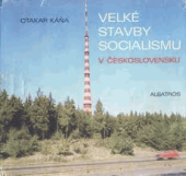 kniha Velké stavby socialismu v Československu vyprávění o tom, co bylo vytvořeno v průmyslu, dopravě, vodních dílech, sídlištní výstavbě, kultuře i architektuře za třicet let socialistické výstavby naší vlasti, Albatros 1982