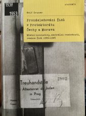 kniha Pronásledování Židů v Protektorátu Čechy a Morava místní iniciativy, centrální rozhodnutí, reakce Židů 1939-1945, Academia 2019