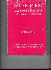 kniha 50 let bojů KSČ za socialismus v Severomoravském kraji. 1. [část], - Ostravsko, Profil 1972
