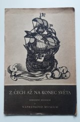 kniha Z Čech až na konec světa Katalog výstavy pořádané Národním museem - Náprstkovým museem všeob. národopisu v Praze, s.n. 1954