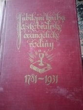 kniha Jubilejní kniha Českobratrské evangelické rodiny k 150letému jubileu tolerančního patentu 1781-1931, s.n. 1931