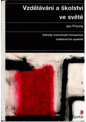kniha Vzdělávání a školství ve světě základy mezinárodní komparace vzdělávacích systémů, Portál 1999