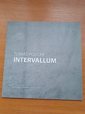 kniha Tomáš Polcar Intervallum, Galerie Klatovy Klenová 2015