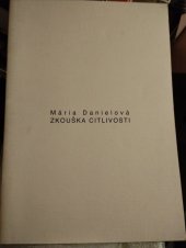 kniha Mária Danielová Zkouška citlivosti : Kat. výstavy, Olomouc 15. 12. 1993 - 6. 2. 1994, Muzeum umění 1993