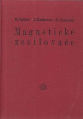 kniha Magnetické zesilovače určeno prac. v automatizaci a regulaci, konstruktérům regulačních zařízení a posl. odb. a vys. škol, SNTL 1961