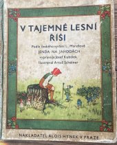 kniha V TAJEMNÉ LESNÍ ŘÍŠÍ Podle českého vydání L. Marešové JENDA NA JAHODÁCH, Alois Hynek v Praze 1611