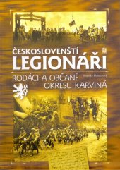 kniha Českoslovenští legionáři - rodáci a občané okresu Karviná 1914-1920, Československá obec legionářská 2000