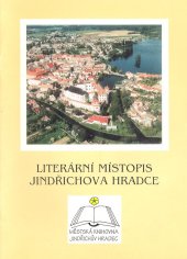 kniha Literární místopis Jindřichova Hradce tři procházky městem, Jindřichův Hradec : Městská knihovna 1998
