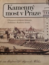 kniha Kamenný most v Praze obrazové svědectví historie Juditina a Karlova mostu, Muzeum hlavního města Prahy 2013