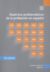 kniha Aspectos problemáticos de la prefijación en español, Masarykova univerzita 2011