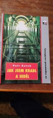 kniha Jak jsem kradl a seděl ze vzpomínek recidivisty, Magnet-Press 1995