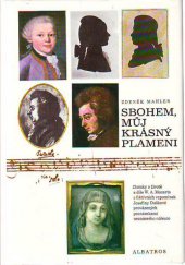 kniha Sbohem, můj krásný plameni zlomky o životě a díle W. A. Mozarta z fiktivních vzpomínek Josefíny Duškové provázených poznámkami neznámého nálezce : pro čtenáře od 13 let, Albatros 1988