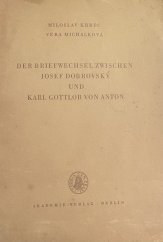 kniha Der Briefwechsel zwischen Josef Dobrovsky und Karl Gotttlob von Anton. , Berlín 1959