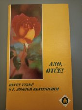 kniha Ano, Otče! Devět týdnů s P. Josefem Kentenichem, Sekretariát Pater Josef Kentenich 2003