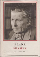 kniha Fráňa Šrámek ve fotografii [s básněmi, úryvky a fot. dopisů] F. Šrámka, Československý spisovatel 1959