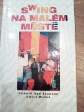 kniha Swing na malém městě vzpomínky na orchestr Miloslava Zachovala, významný amatérský swingband protektorátní éry, Ivo Železný 2002