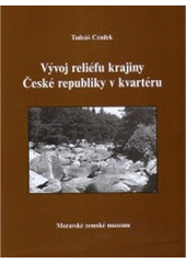 kniha Vývoj reliéfu krajiny České republiky v kvartéru, Moravské zemské museum 2005