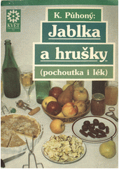 kniha Jablka a hrušky pochoutka a lék, Květ 1991