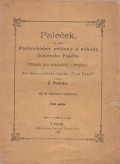 kniha Paleček, to jest, Podivuhodné příhody a nehody skutečného Palečka dítkám pro kratochvíl a poučení, Jaroslav Pospíšil 1882