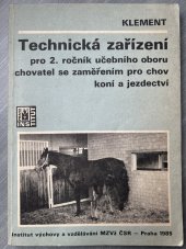 kniha Technická zařízení Učební text pro 2. roč. učeb. oboru chovatel se zaměřením pro chov koní a jezdectví, Výstavnictví zeměd. a výživy Čes. Budějovice 1985