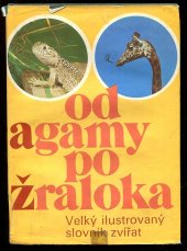 kniha Od agamy po žraloka Velký ilustrovaný slovník zvířat, Artia 1974