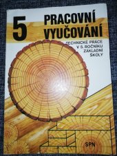 kniha Pracovní vyučování technické práce v 5. ročníku základní školy, Státní pedagogické nakladatelství 1989