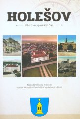 kniha Holešov město ve spirálách času, Muzejní a vlastivědná společnost v Brně 2018