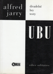 kniha Ubu Ubu králem, Ubu spoutaný, Ubu na homoli, Ubu paroháčem, Texty, Kra 1993