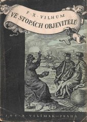 kniha Ve stopách objevitelů z dějin zeměpisných objevů, Jos. R. Vilímek 1947