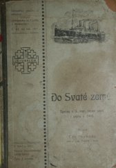 kniha Do svaté země Zpráva o druhé mor. lidové pouti v srpnu r. 1910, Děd. sv. Cyrilla a Metoděje 1911