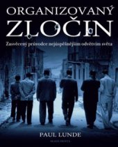 kniha Organizovaný zločin zasvěcený průvodce nejúspěšnějším odvětvím světa, Mladá fronta 2009