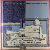 kniha Architecture of the Islamic Cultural Sphere Determinants of Islamic architecture volume 1b, Marp 1988