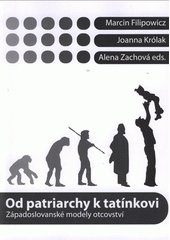 kniha Od patriarchy k tatínkovi západoslovanské modely otcovství, Gaudeamus 2008