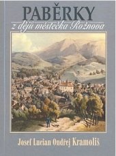 kniha Paběrky z dějů městečka Rožnova, Město Rožnov pod Radhoštěm 2007