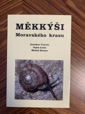 kniha Měkkýši Moravského krasu, Agentura ochrany přírody a krajiny České republiky, Správa chráněné krajinné oblasti Moravský kras ve spolupráci s Občanským sdružením Cortusa - sdružení pro ochranu Moravského krasu 2006