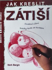 kniha Jak kreslit zátiší Snadné učení kresby krok za krokem, Svojtka 2015