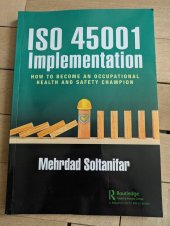kniha ISO 45001 Implementation How to Become an Occupational Health and Safety Champion, Routledge Taylor & Francis Group 2022