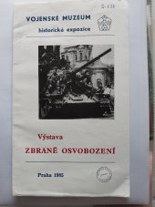 kniha Zbraně osvobození - výstava Vojenské muzeum - historická expozice, Vojenský historický ústav 1985