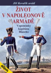 kniha Život v Napoleonově armádě Vzpomínky kapitána Blazeho, Elka Press 2015