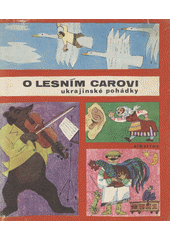 kniha O lesním carovi Ukrajinské pohádky, Albatros 1974