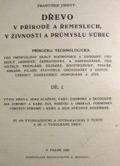 kniha Dřevo v přírodě a řemeslech, v živnosti a průmyslu vůbec Díl 1, - Vývin dřeva, jeho složení, vady, choroby a škůdcové. - příručka technologická pro průmyslové školy mistrovské a odborné, pro školy lesnické ..., Alois Neubert 1928