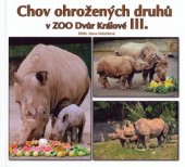 kniha Chov ohrožených druhů v ZOO Dvůr Králové. III., - Nosorožci, ZOO Dvůr Králové 2009
