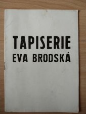 kniha Tapiserie - Eva Brodská [Katalog výstavy], Libochovice, červenec-září 1967, Roudnice nad Labem, březen-duben 1968, Galerie výtvarného umění 1967