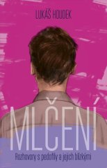 kniha Mlčení Rozhovory s pedofily a jejich blízkými, Universum (ČR) 2025