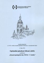 kniha Optimální působení tělesné zátěže sborník příspěvků z interdisciplinární konference s mezinárodní účastí : s podtitulem "Kinantropologické dny MUDr. V. Soulka" : 6. října 2010, Gaudeamus 2010