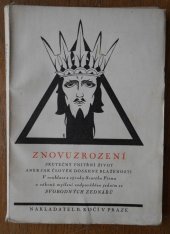 kniha Znovuzrození skutečný vnitřní život, aneb, jak člověk dosáhne blaženosti? : v souhlase s výroky svatého Písma a zákony myšlení zodpověděno jedním ze svobodných zednářů, B. Kočí 1925